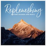 Repleneshing nature sounds and music