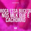 DJ MDS - Roça Essa Buceta nos Mlk Que É Cachorro