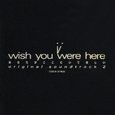 i~wish you were here~あなたがここにいてほしい ― オリジナル・サウンドトラック 2