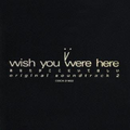 i~wish you were here~あなたがここにいてほしい ― オリジナル・サウンドトラック 2