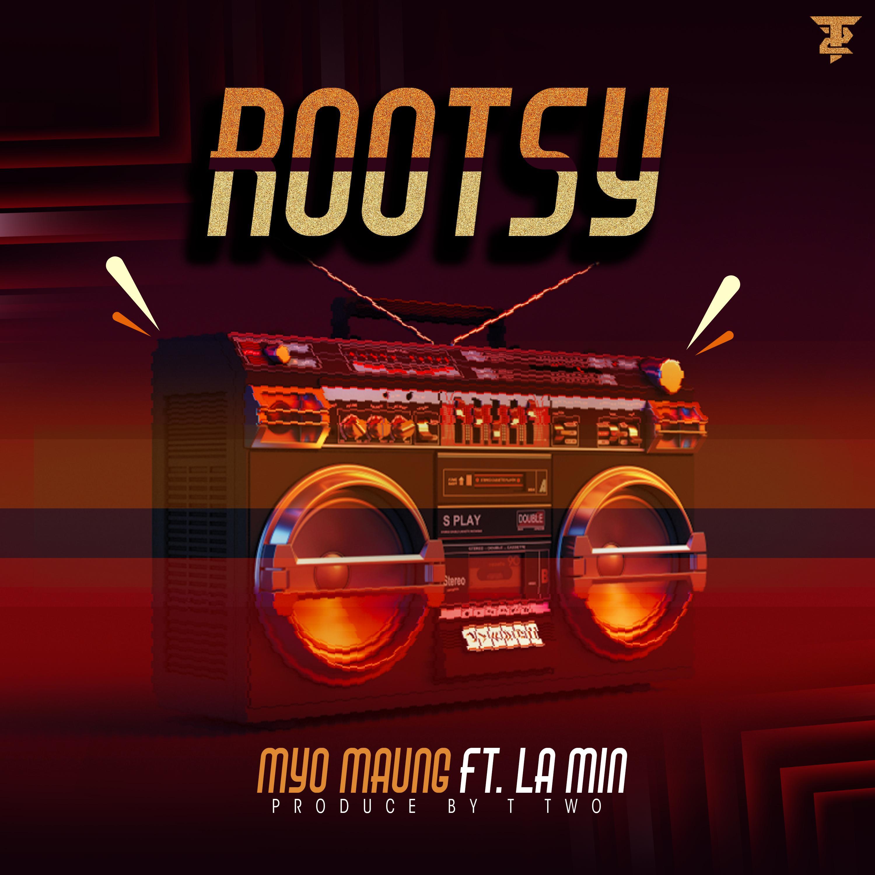 Rootsy (feat. Myo Maung La min)