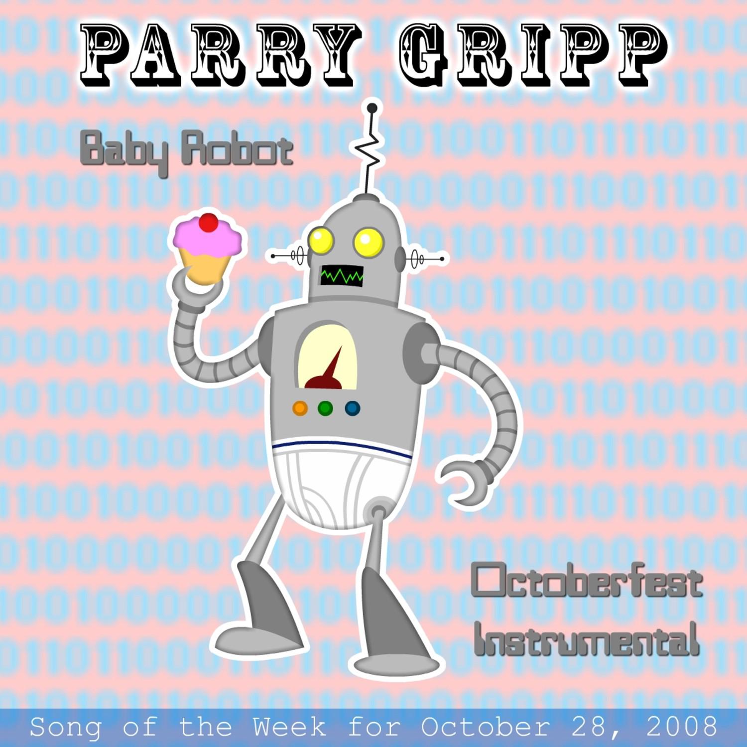 Baby Robot: Parry Gripp Song of the Week for October 28, 2008 - Single专辑