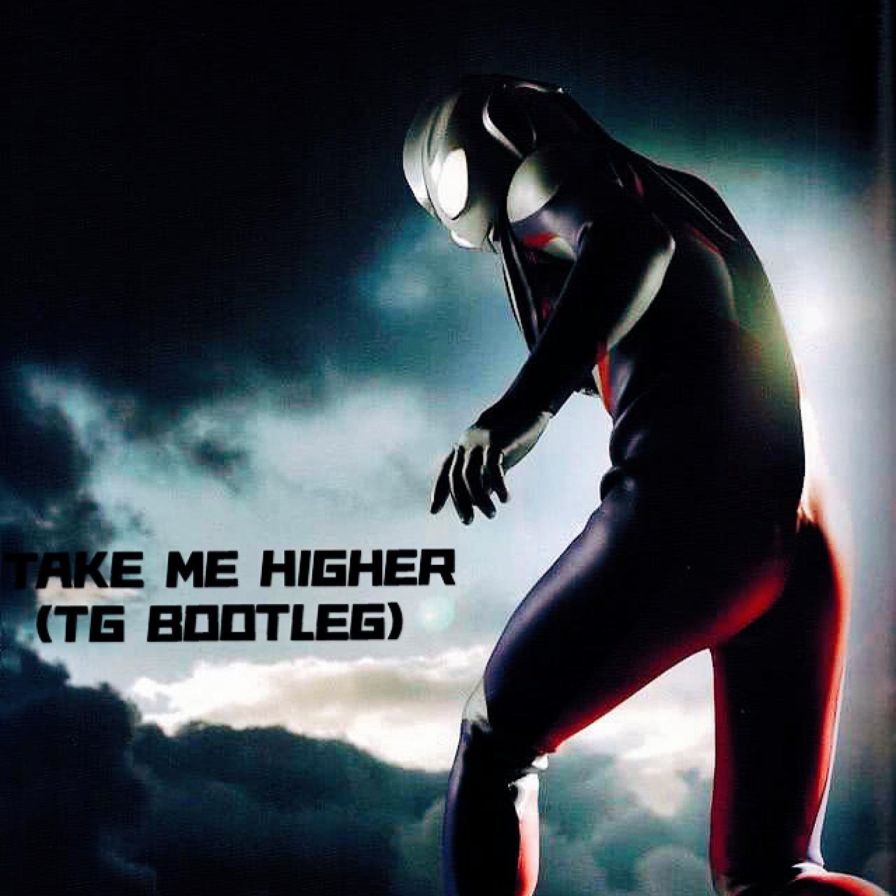 迪迦 TAKE ME HIGHER (TG BOOTLEG)