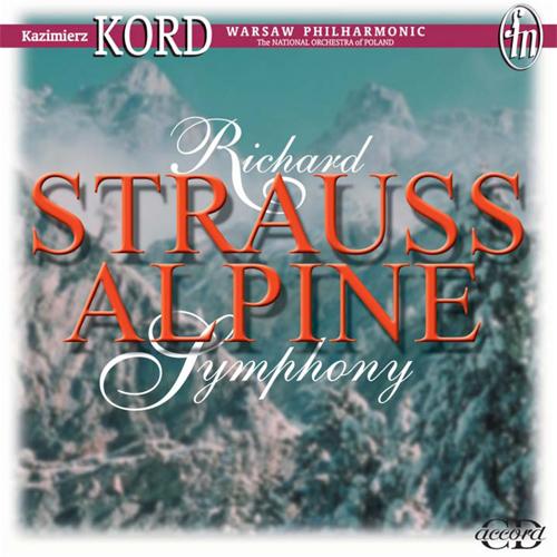 STRAUSS, R.: Alpine Symphony (An) (Warsaw Philharmonic, Kord)