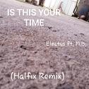 Is This Your Time (feat. M.b.) [Halfix Remix] [Chill Mix]专辑