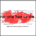 No One Has To Die - OST