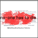 No One Has To Die - OST专辑