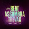 DJ Thiago Martins - BEAT ASSOMBRA TREVAS - TOMA DESGRAÇADA