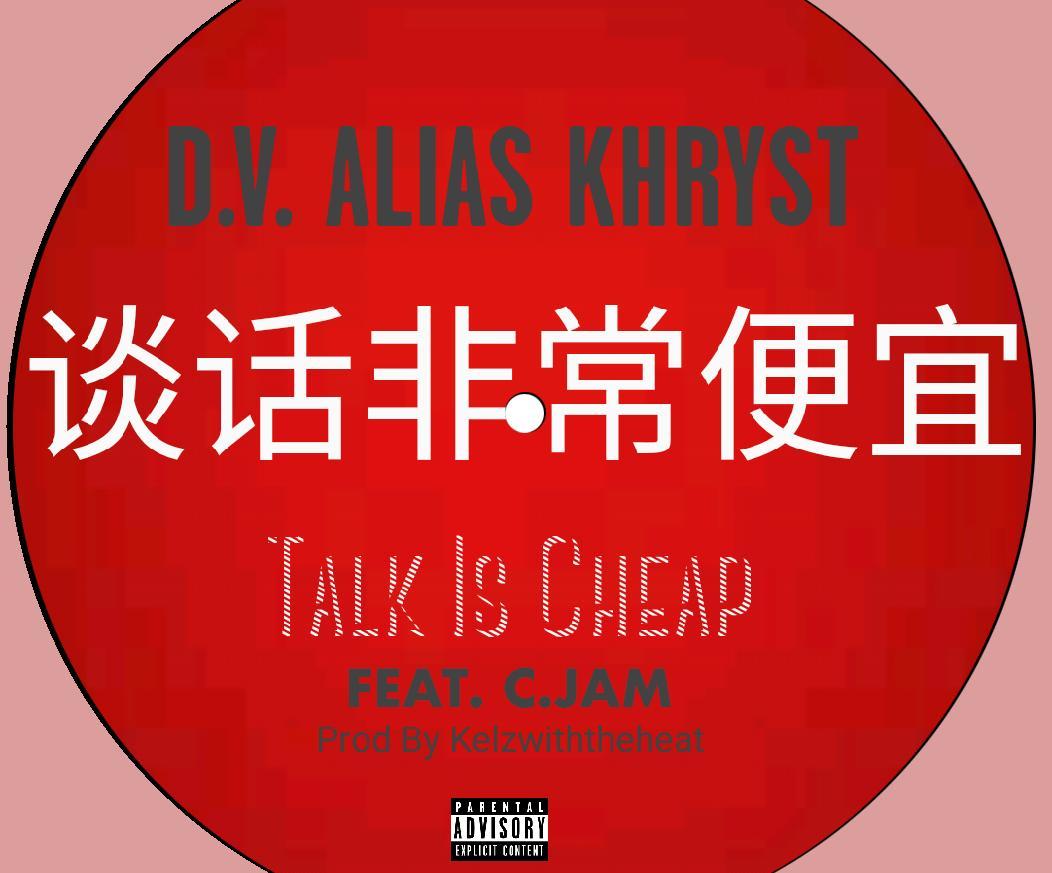 D.V Alias Khryst feat. C.Jam - Talk Is Cheap