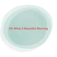 oh What A Beautiful Morning （扒带制作）