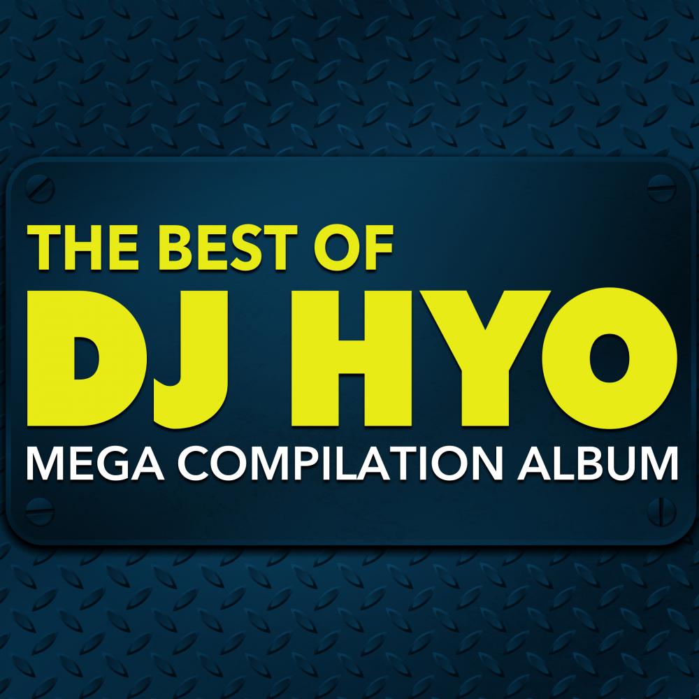 The Best of DJ Hyo: Mega Compilation Album专辑