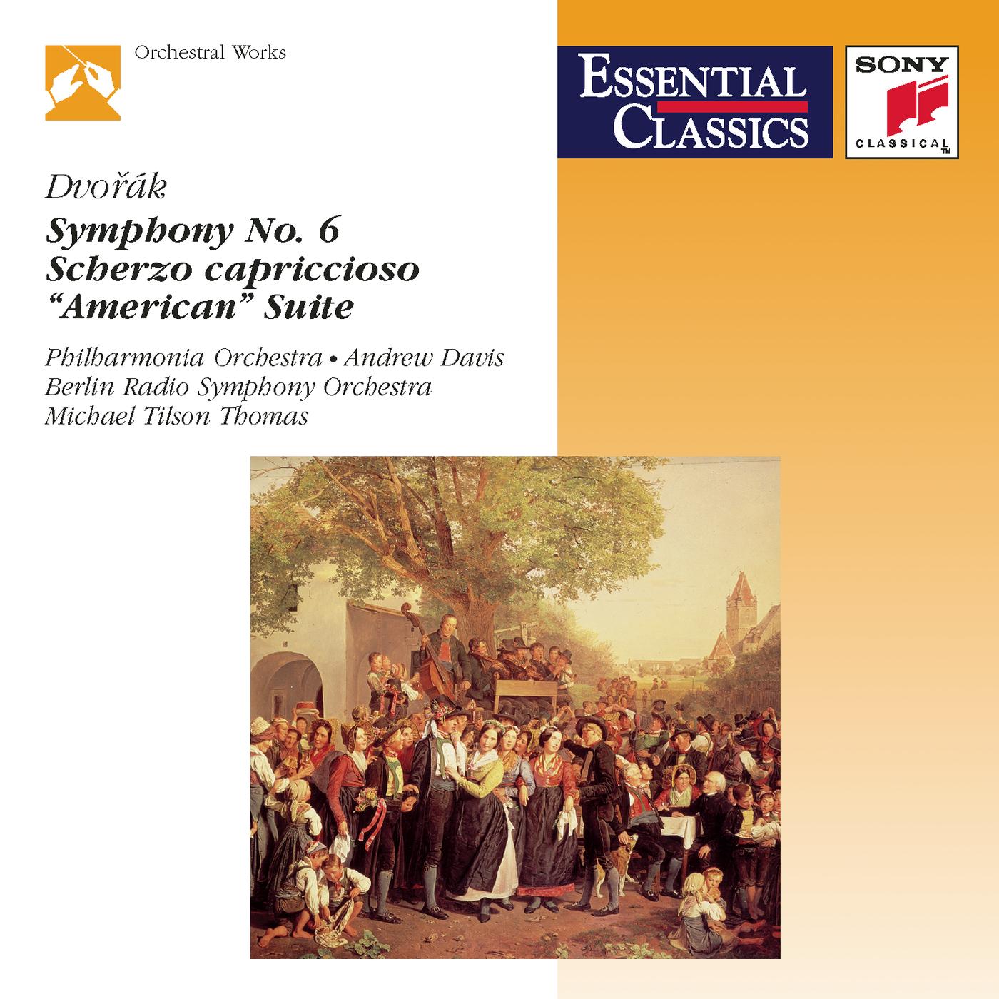 Dvorak: Symphony No. 6, Scherzo capriccioso, Suite, Op. 98b "American"