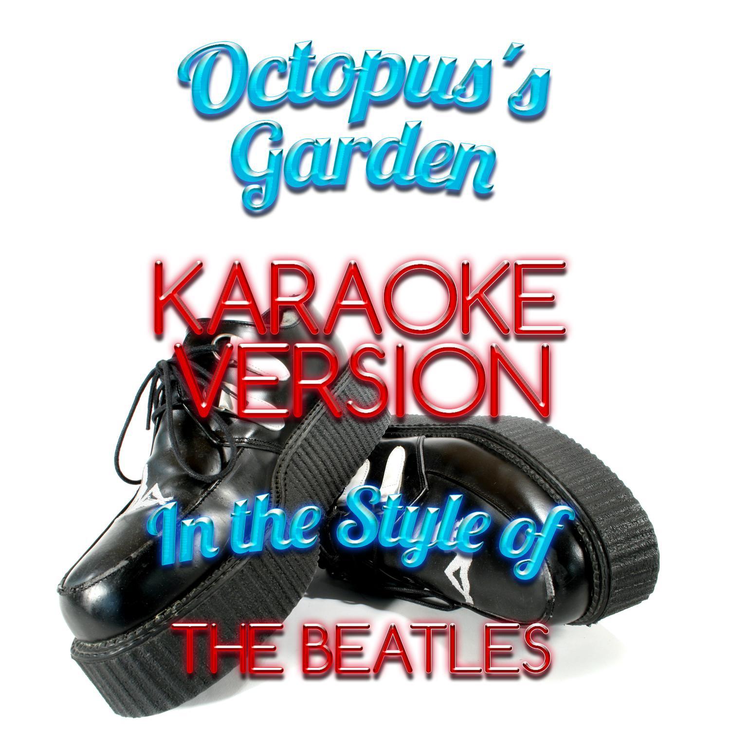 Octopus's Garden (In the Style of the Beatles) [Karaoke Version] - Single专辑