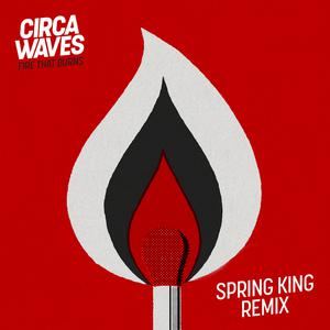 Circa Waves - Fire That Burns （降8半音）