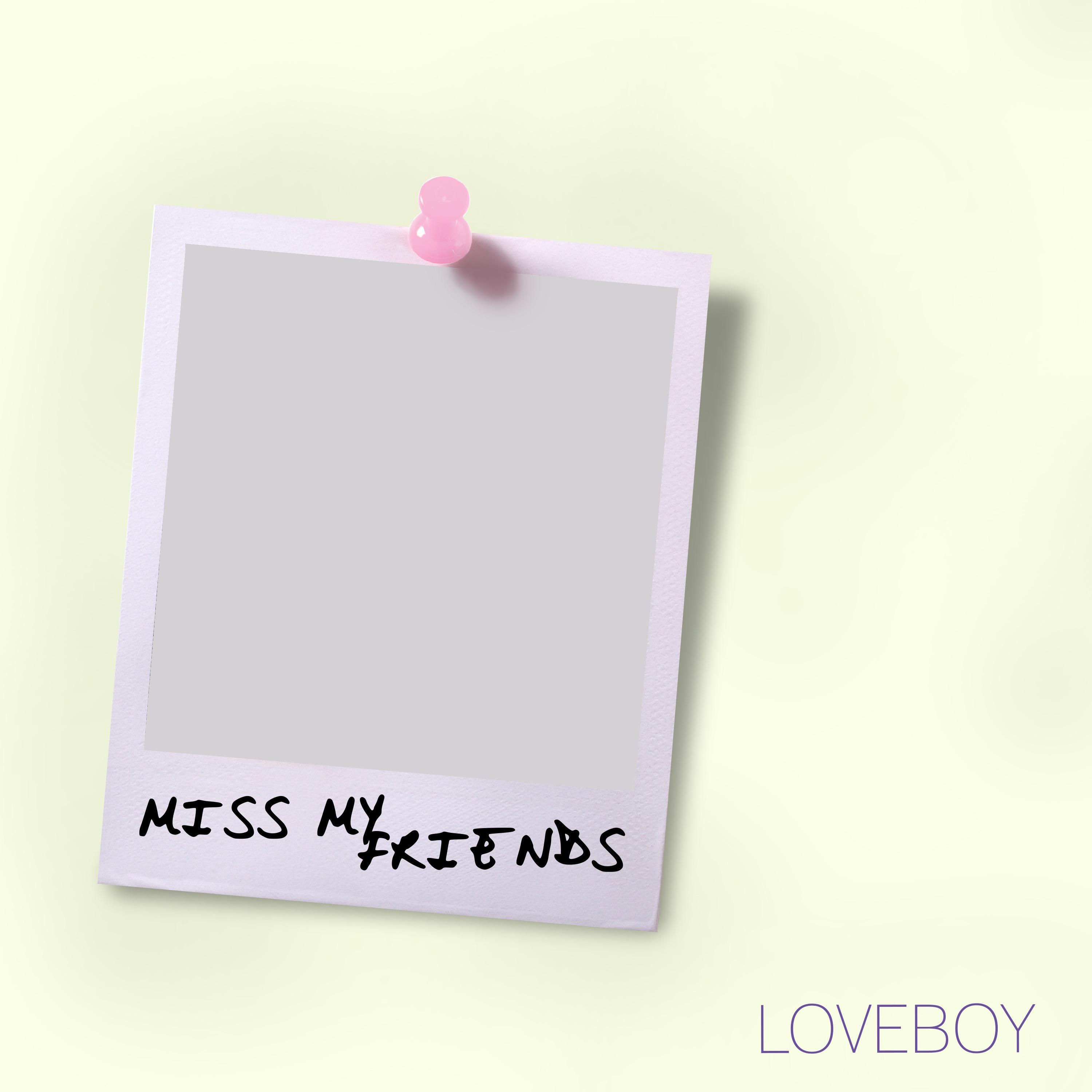 Loveboy - MISS MY FRIENDS