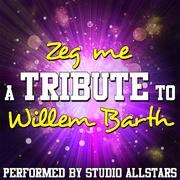 Zeg me (A Tribute to Willem Barth) - Single