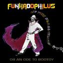 Funkadophilus! & The Brass Operator (Or An Ode To Bootsy)专辑