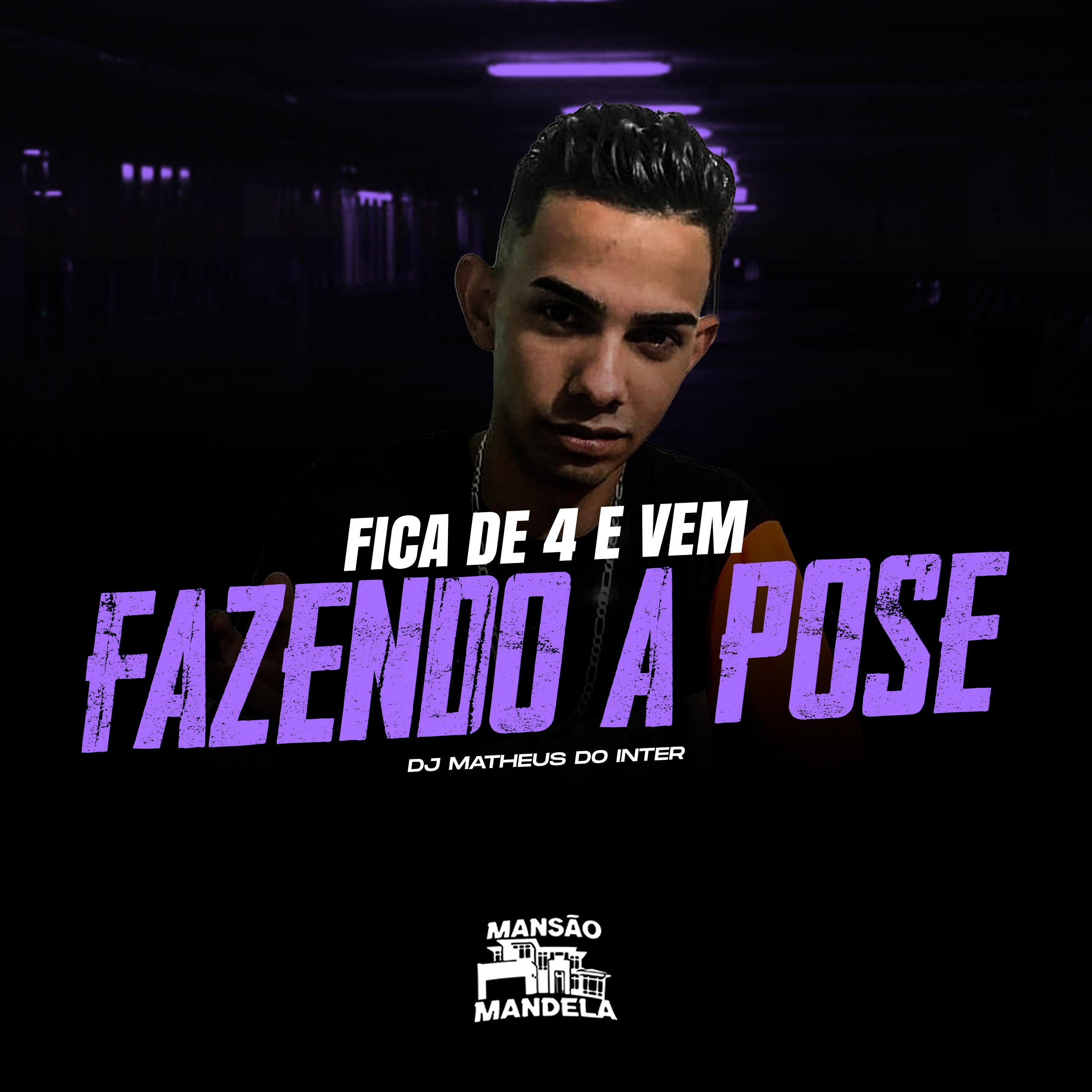 DJ Matheus do Inter - Fica de 4 e Vem Fazendo a Pose