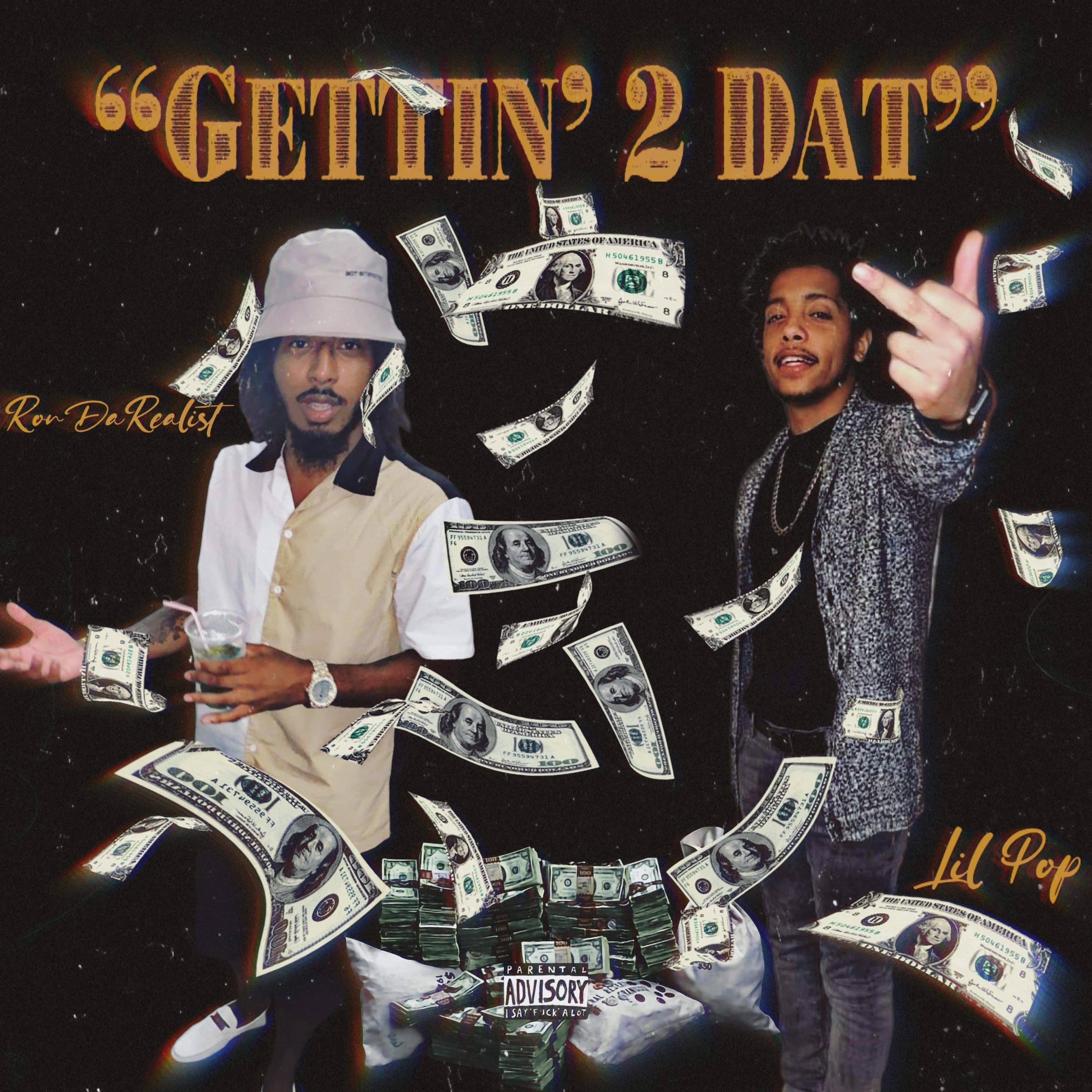 Ron Da Realist - Gettin' 2 Dat (feat. Lil Pop)