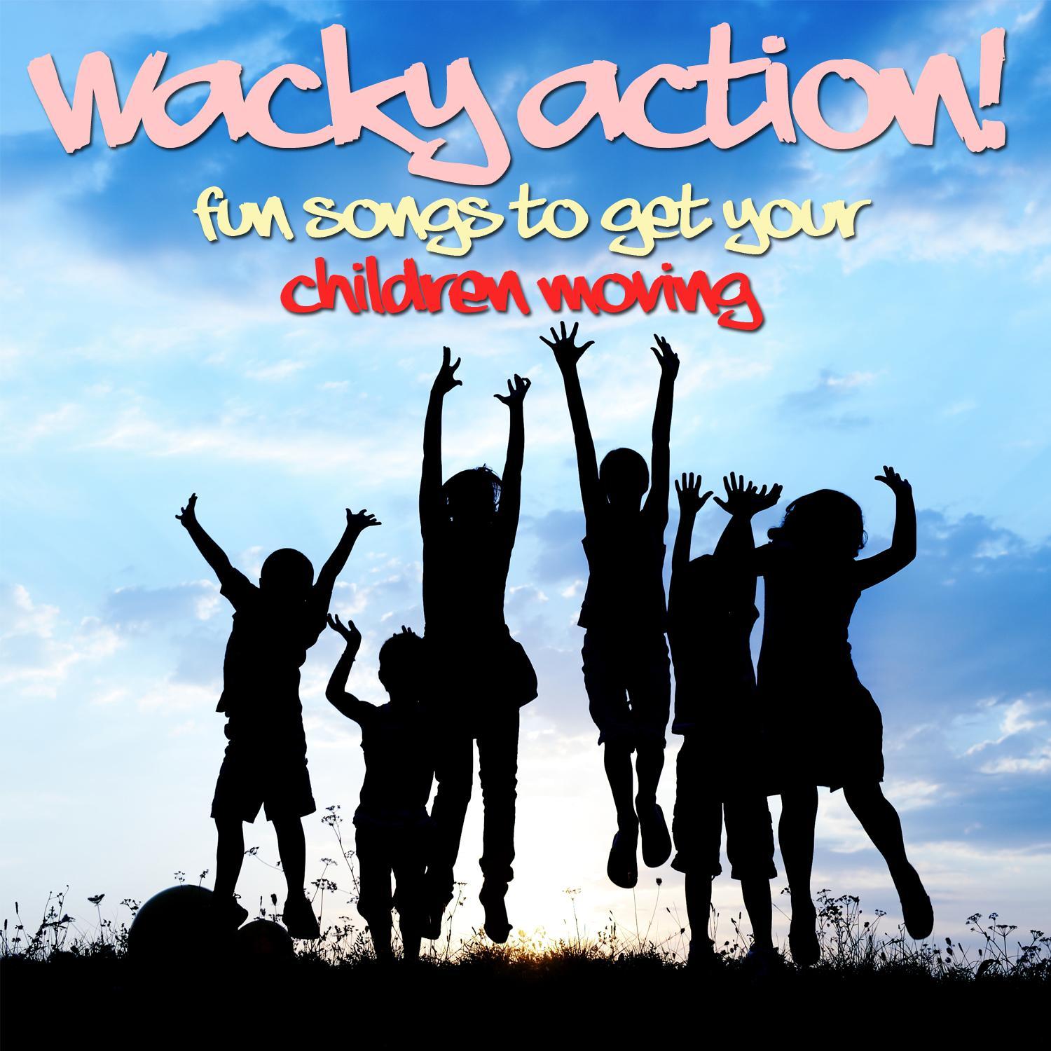 Wacky Action Tracks - Fun Songs to Get Your Children Moving!