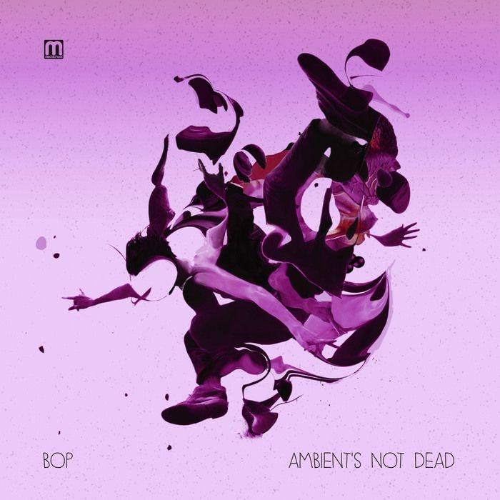 Ambient‘s Not Dead