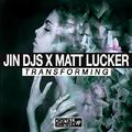 JIN DJs & Matt Lucker - Transforming