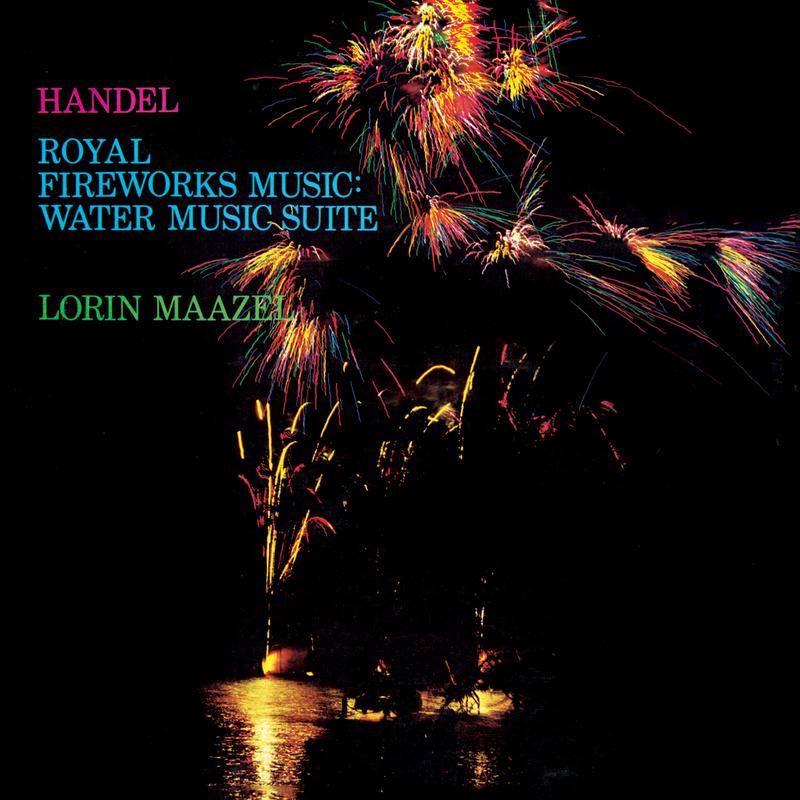Handel: Music for the Royal Fireworks; Water Music