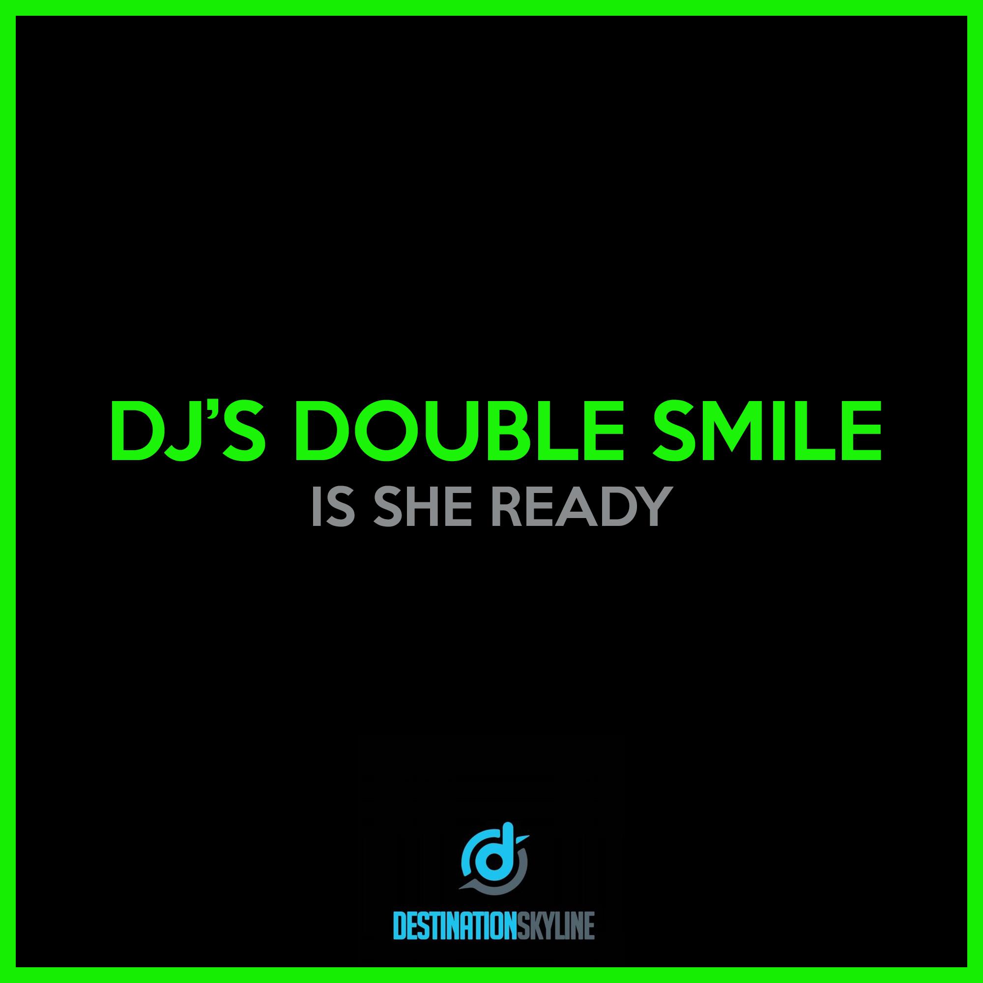 Dj's Double Smile - Is She Ready (Alex Sounds Remix)