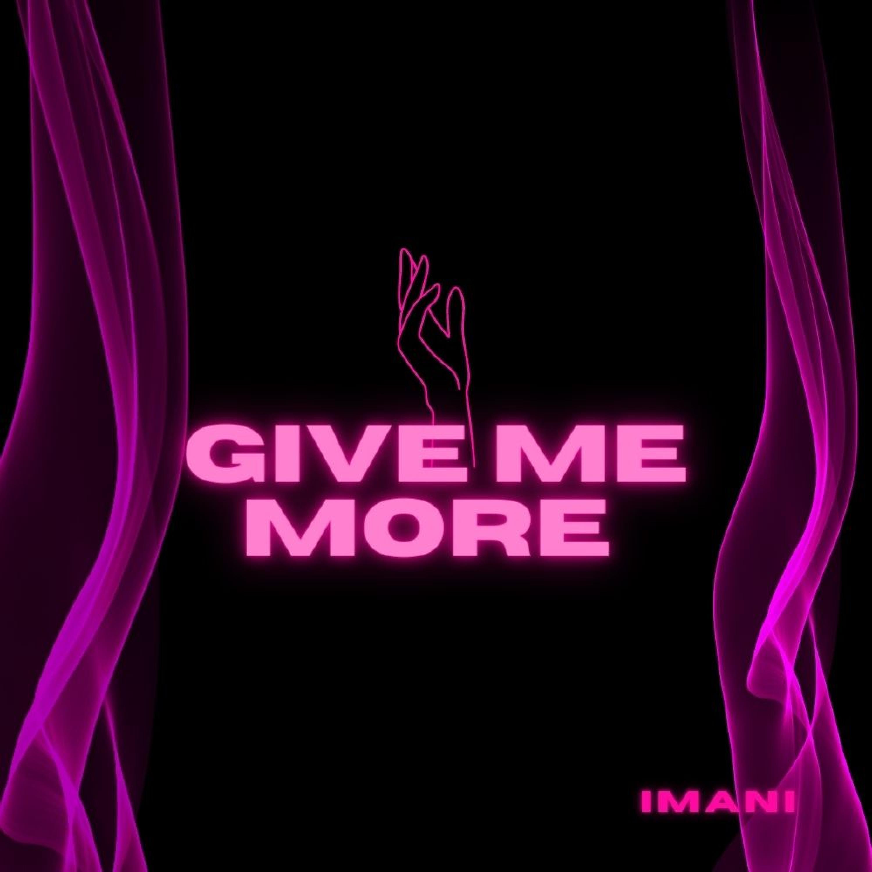 GIVE ME MORE