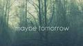 Maybe Tomorrow (VIP Mix)专辑