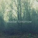 Maybe Tomorrow (VIP Mix)专辑