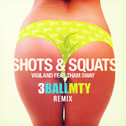 Shots & Squats (3BallMTY Remix)专辑