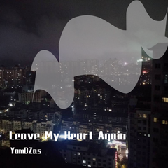 Leave My Heart Again