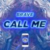 Brave - CALL ME