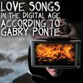 Love Songs in the Digital Age according to: Gabry Ponte