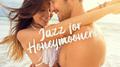 Jazz for Honeymooners: Music for Newly Married Couples for Honeymoon, Wedding Night or Just for Rela专辑
