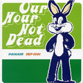 Our Hour Not Dead