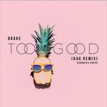 Too Good (A&G Remix) [Veronica Cover]专辑