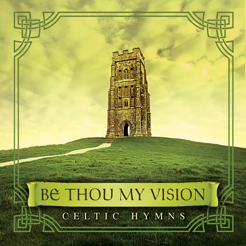 Be Thou My Vision: Celtic Hymns专辑