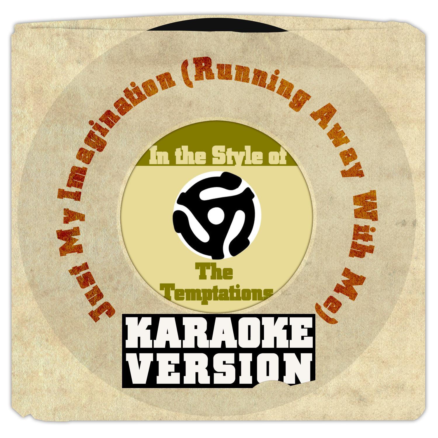 Just My Imagination (Running Away with Me) [In the Style of the Temptations] [Karaoke Version] - Sin专辑