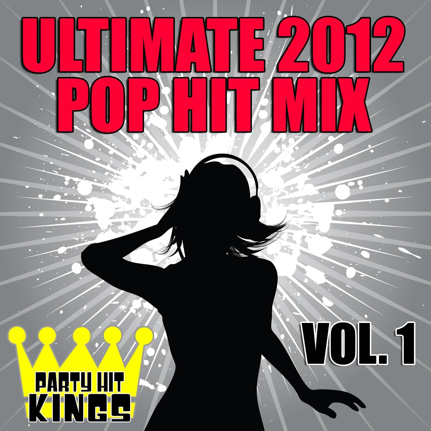 Ultimate 2012 Pop Hit Mix, Vol. 1