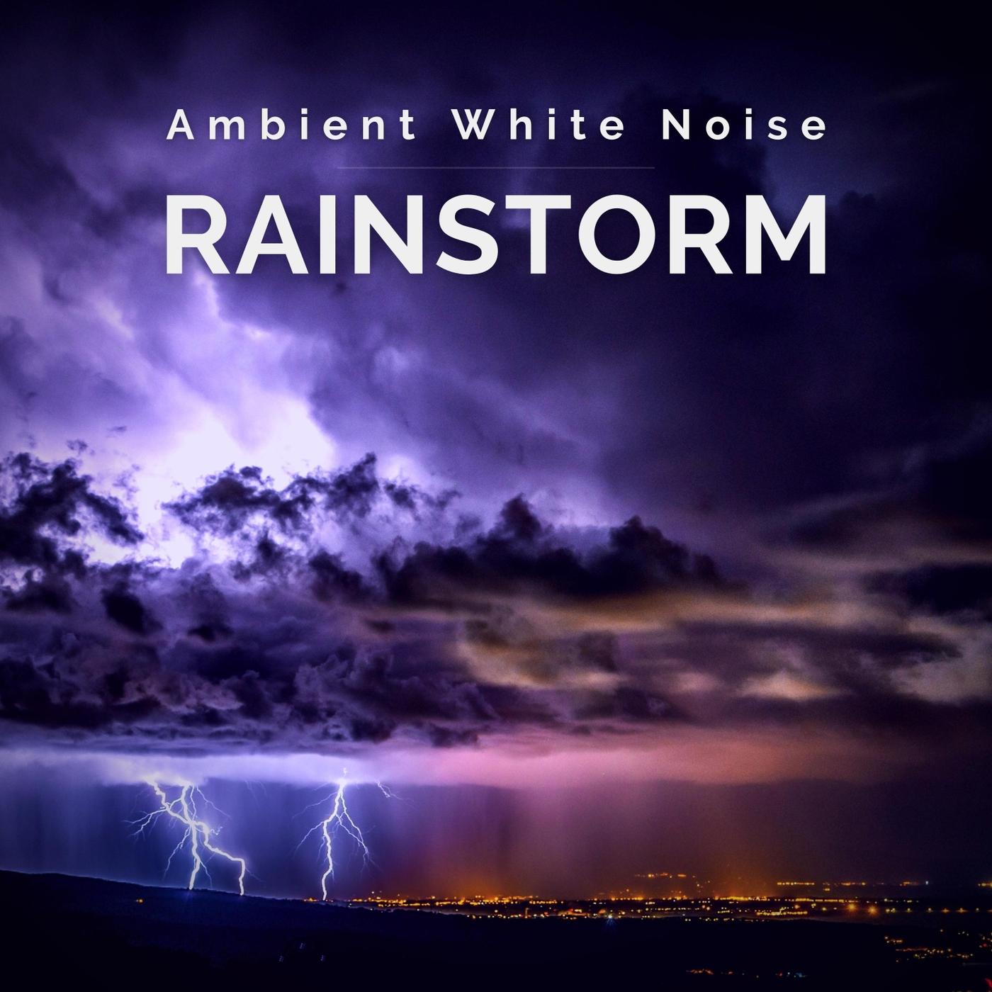 ambient white noise: rainstorm, pt. 19