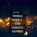 Twinkle Twinkle (Grb Gangsta Rappers)