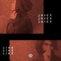 Juicy / Like