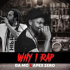 Why I Rap (feat. Apex Zero)