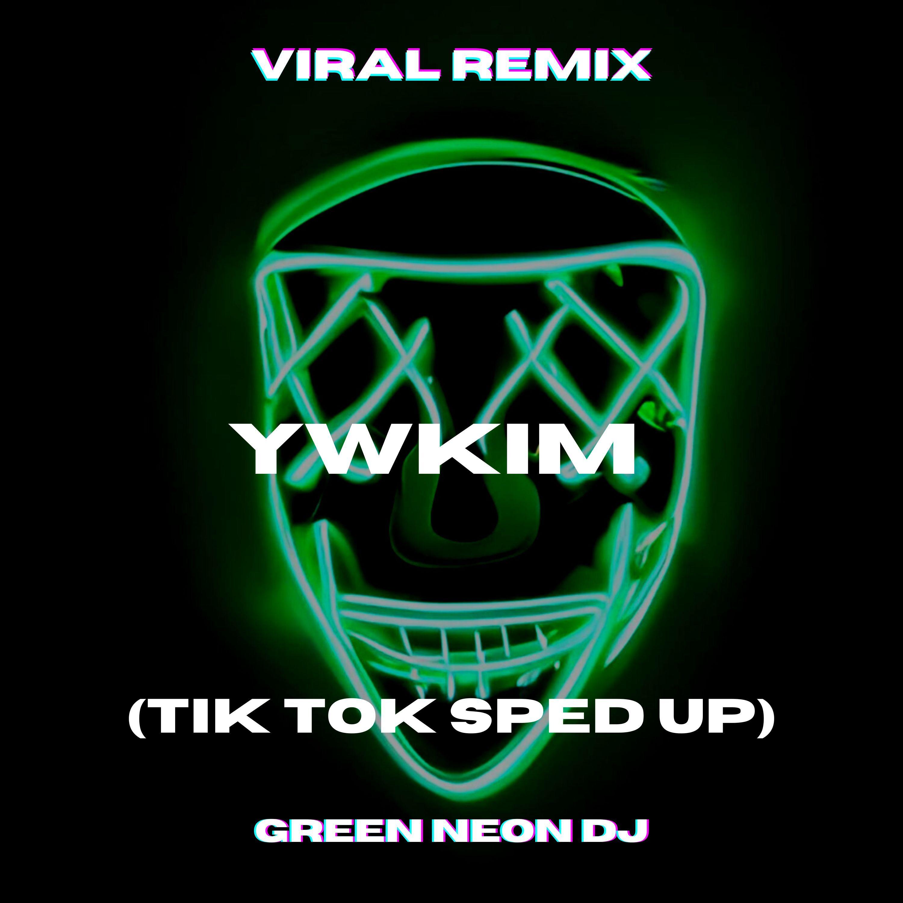Ywkim (Tik Tok Sped Up) [Remix]