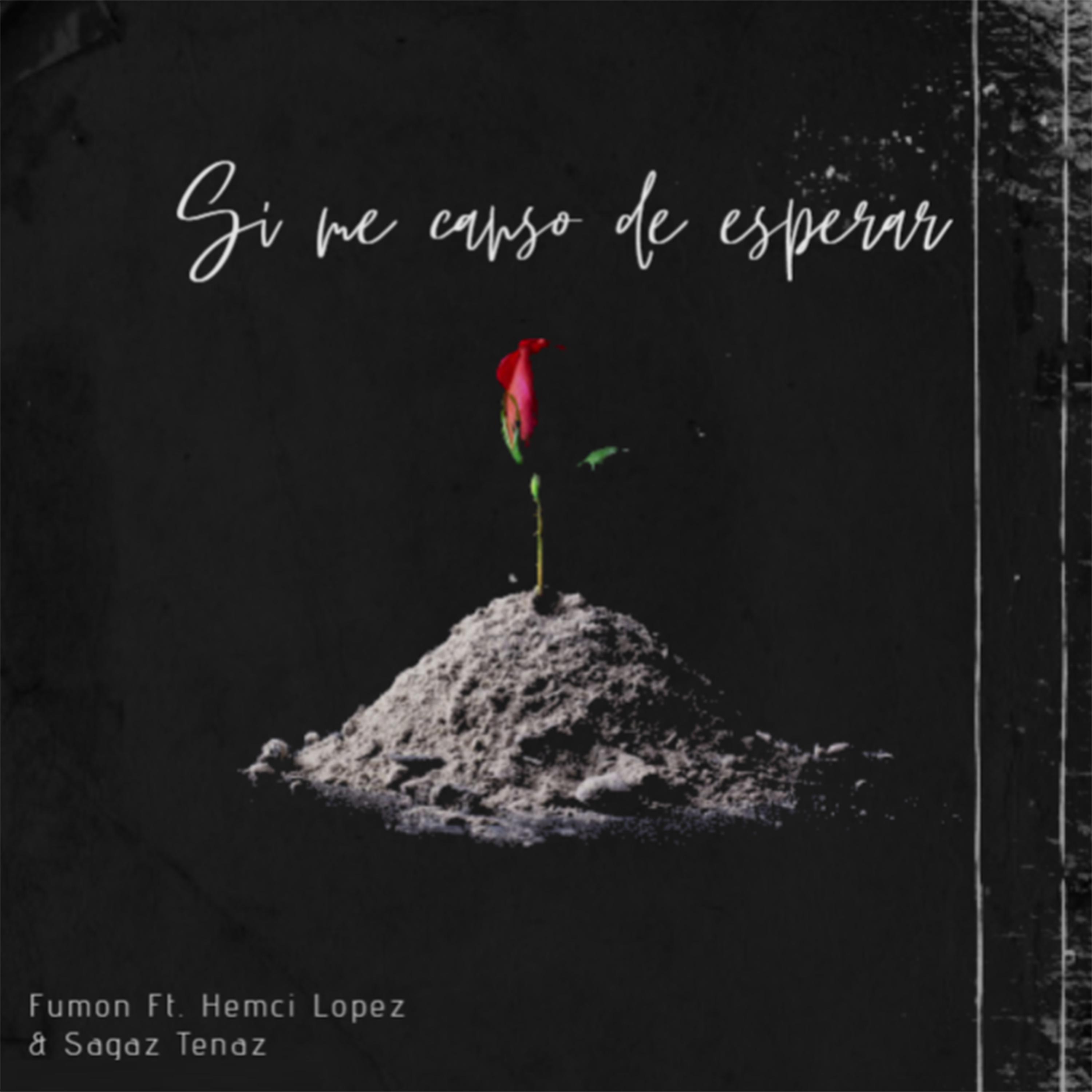 Fumon - Si me canso de esperar (feat. Hemcilopez & Sagaztenaz)