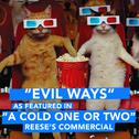 Evil Ways (As Featured in "A Cold One or Two" Reese's Commercial) - Single专辑