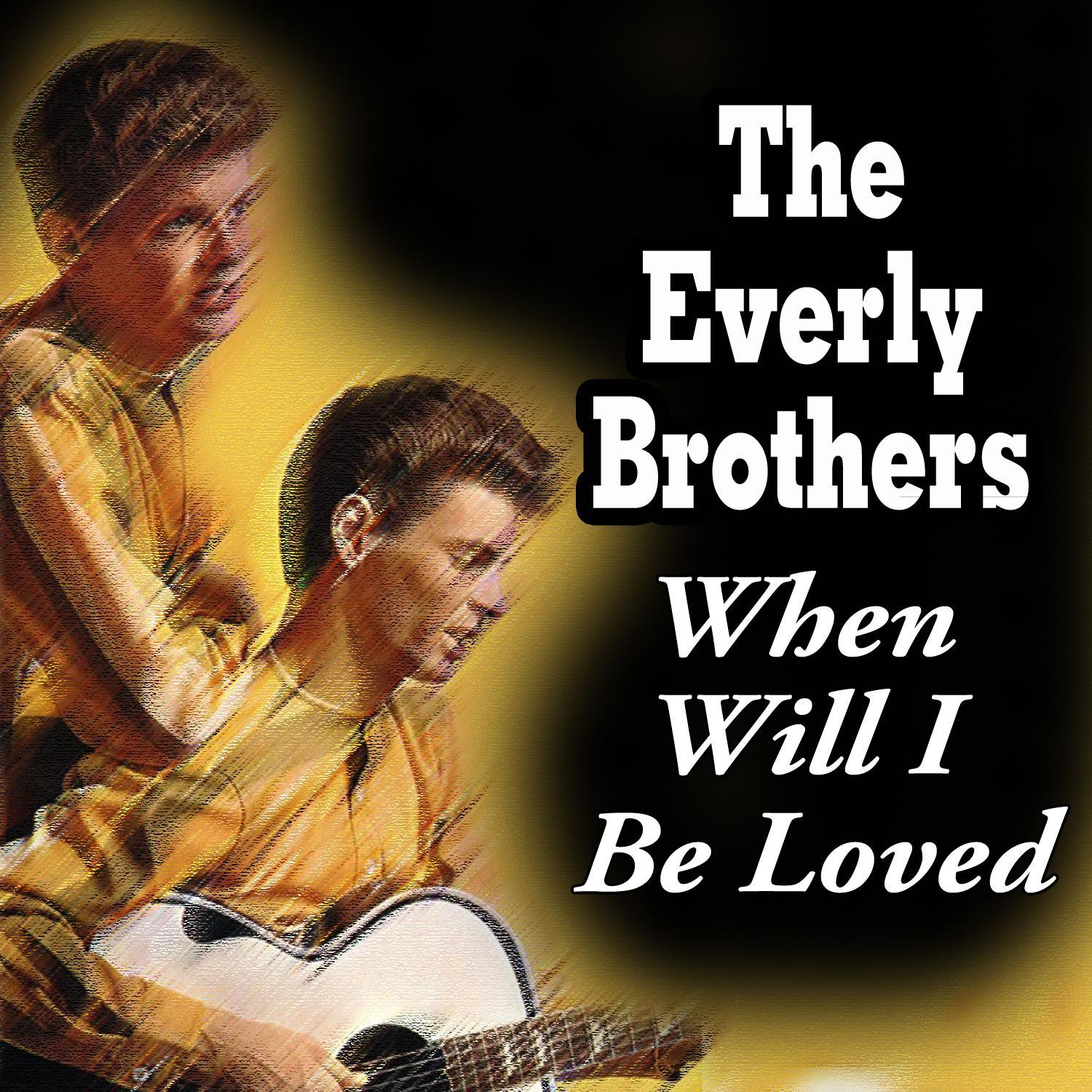 The Everly Brothers - When Will I Be Loved