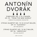 Antonín Dvorák: Symphony No. 9 & String Quartets